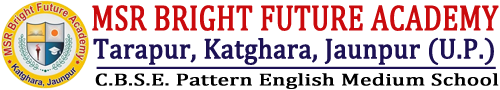MSR Bright Future Academy, Tarapur, Katghara, Jaunpur (U.P.)